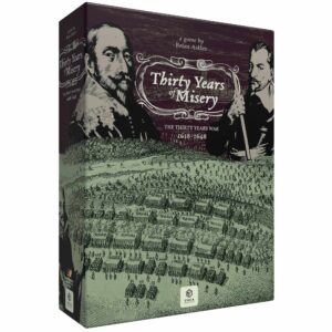 Thirty Years of Misery. The Thirty Years War, 1618-1648