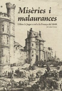 Misèries i malaurances 1: Jugar a rol a la França del 1648