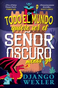 Todo el mundo quiere ser el Señor Oscuro menos no